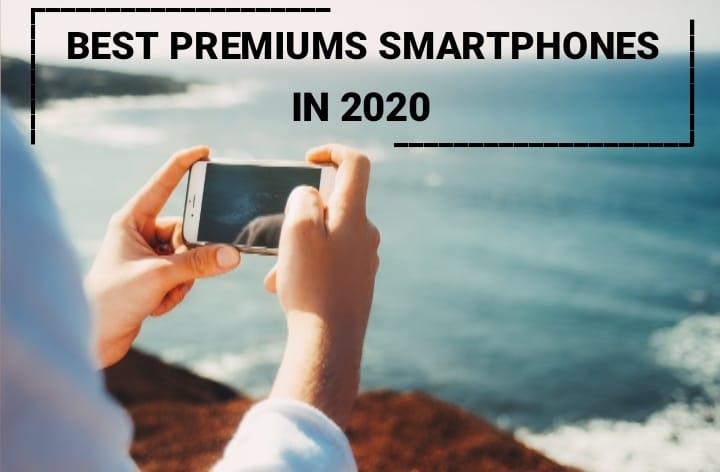 The Best Premium Smartphones in 2020