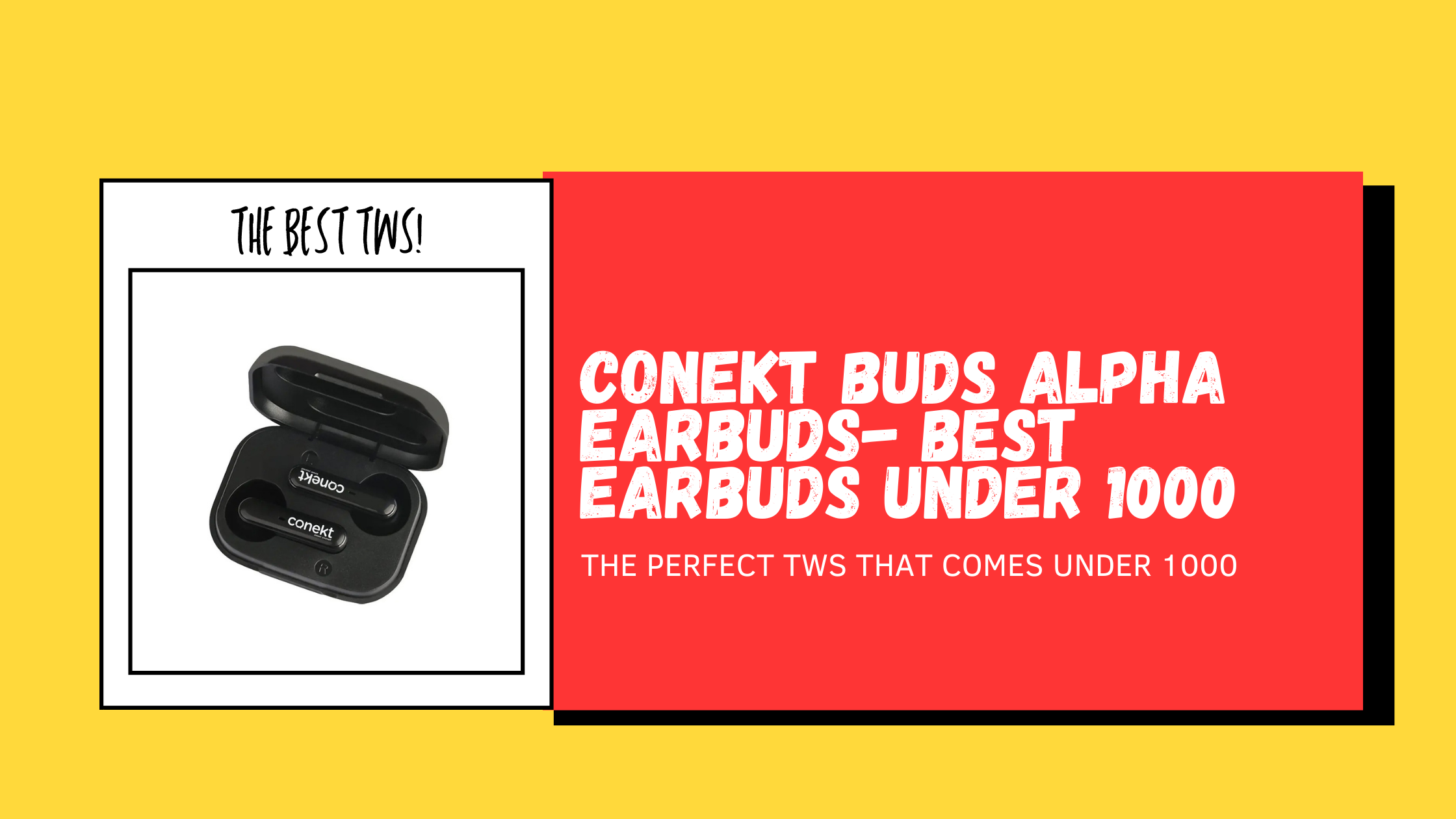 Conekt Buds Alpha Earbuds Best earbuds under 1000