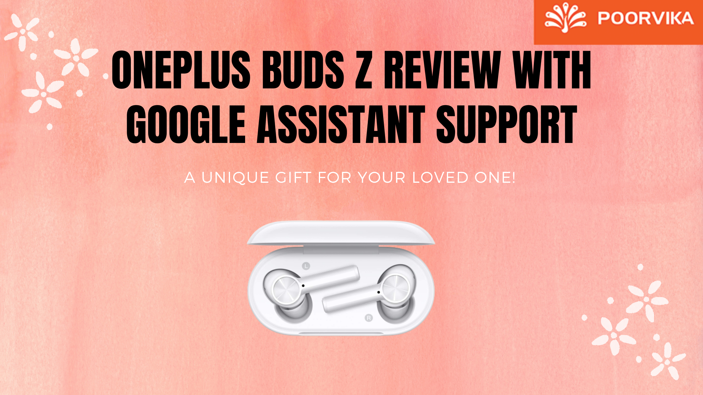 ONEPLUS BUDS Z REVIEW WITH GOOGLE ASSISTANT SUPPORT