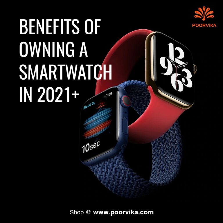 Benefits of Owning a Smartwatch in 2021 - Poorvika Blog