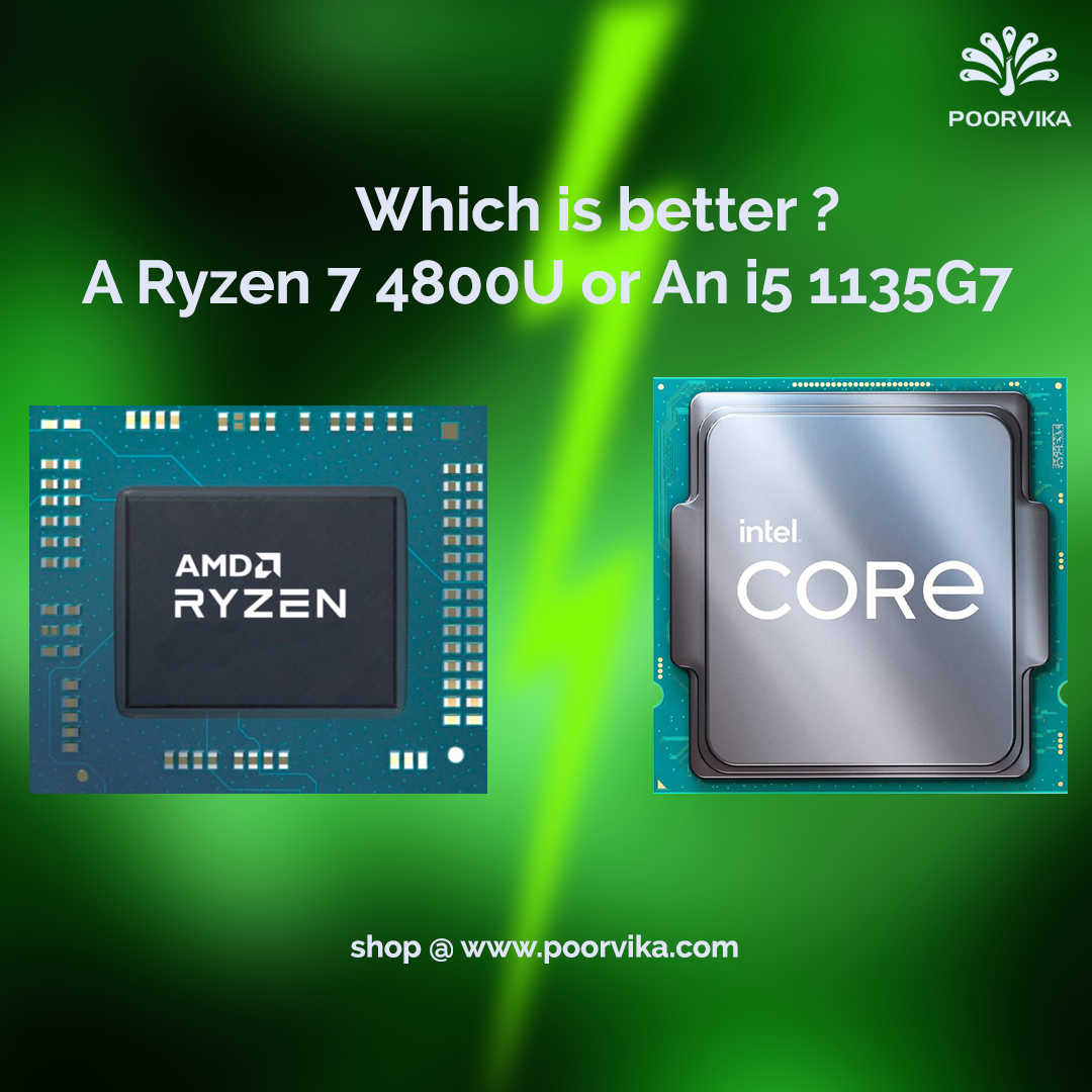 Which is better a Ryzen 7 4800U or an i5 1135G7 Poorvika Blog